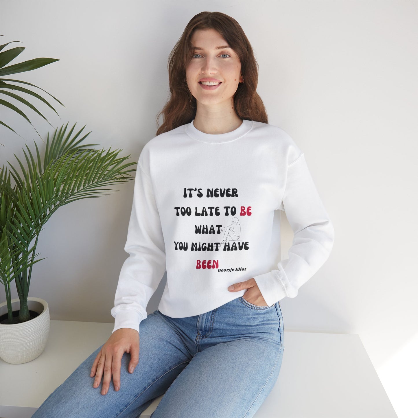 It's Never Too Late Sweatshirt 