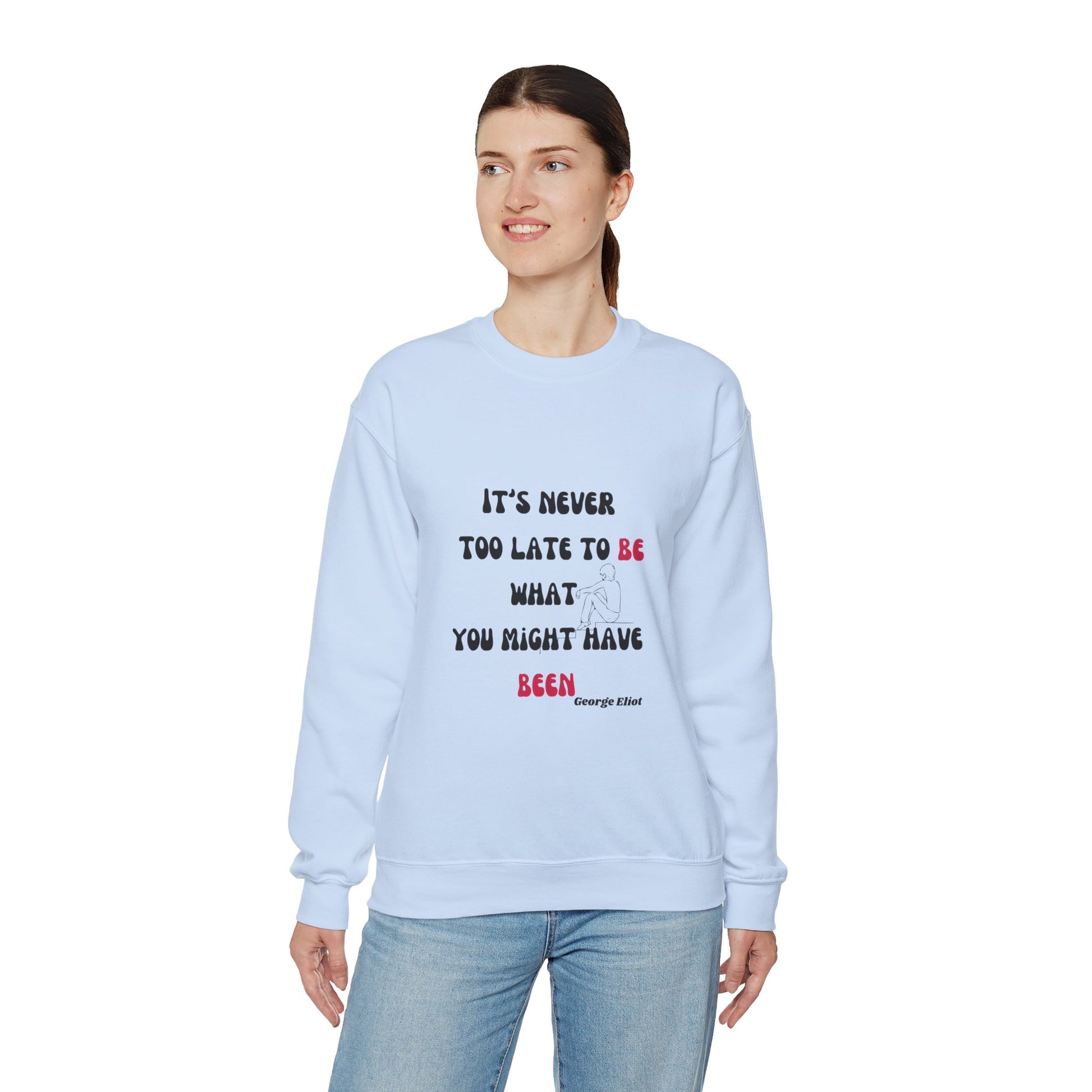 It's Never Too Late Sweatshirt 