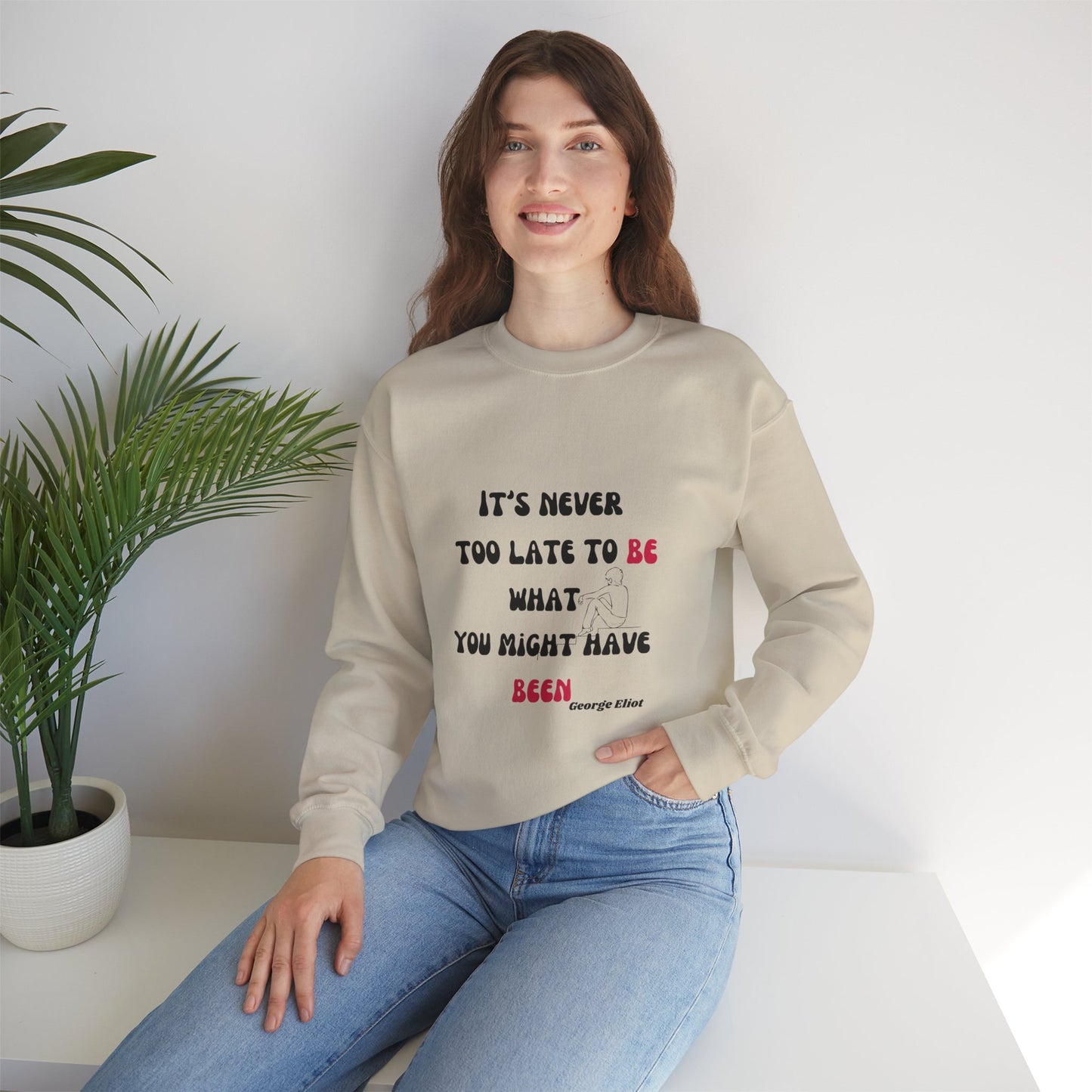 It's Never Too Late Sweatshirt 