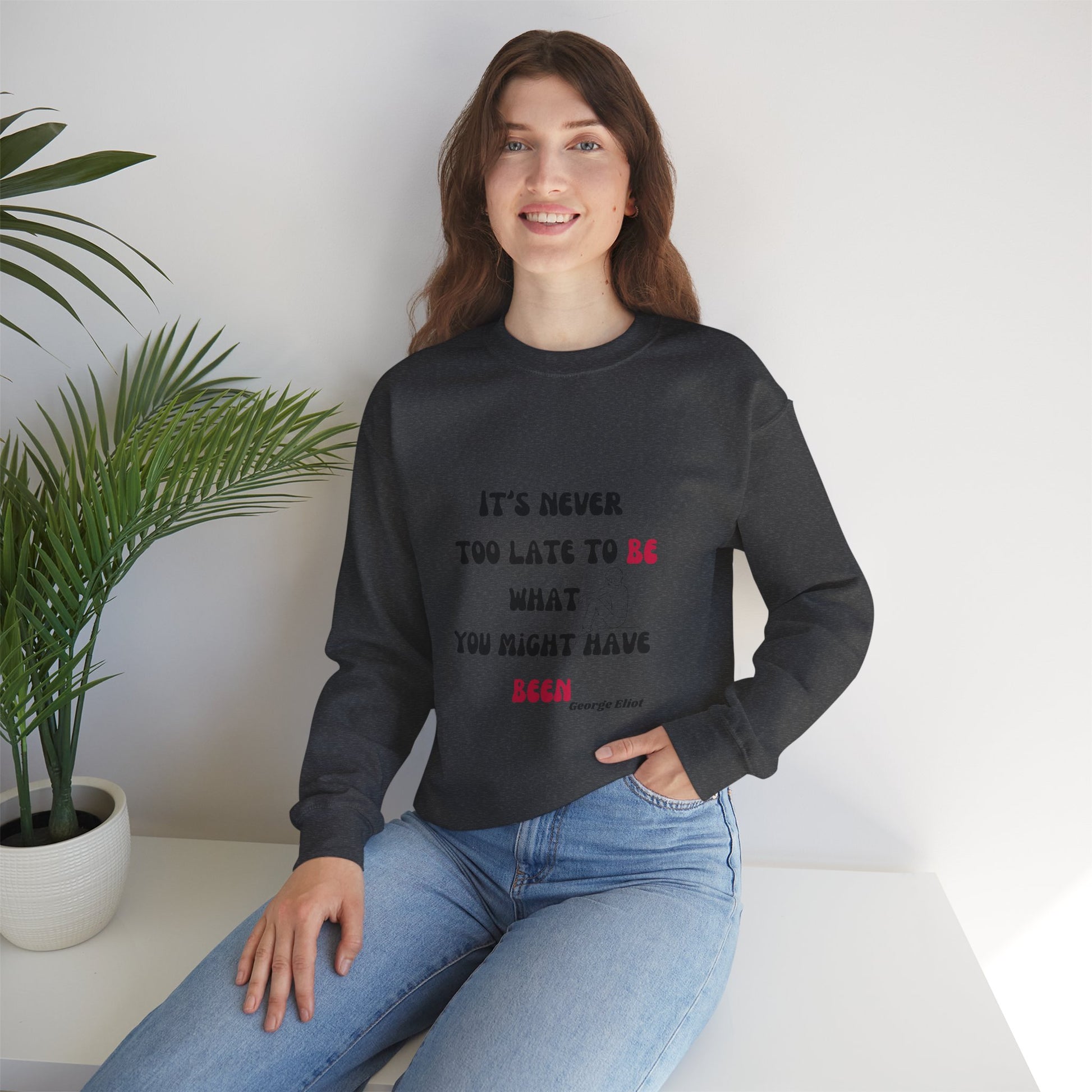 It's Never Too Late Sweatshirt 