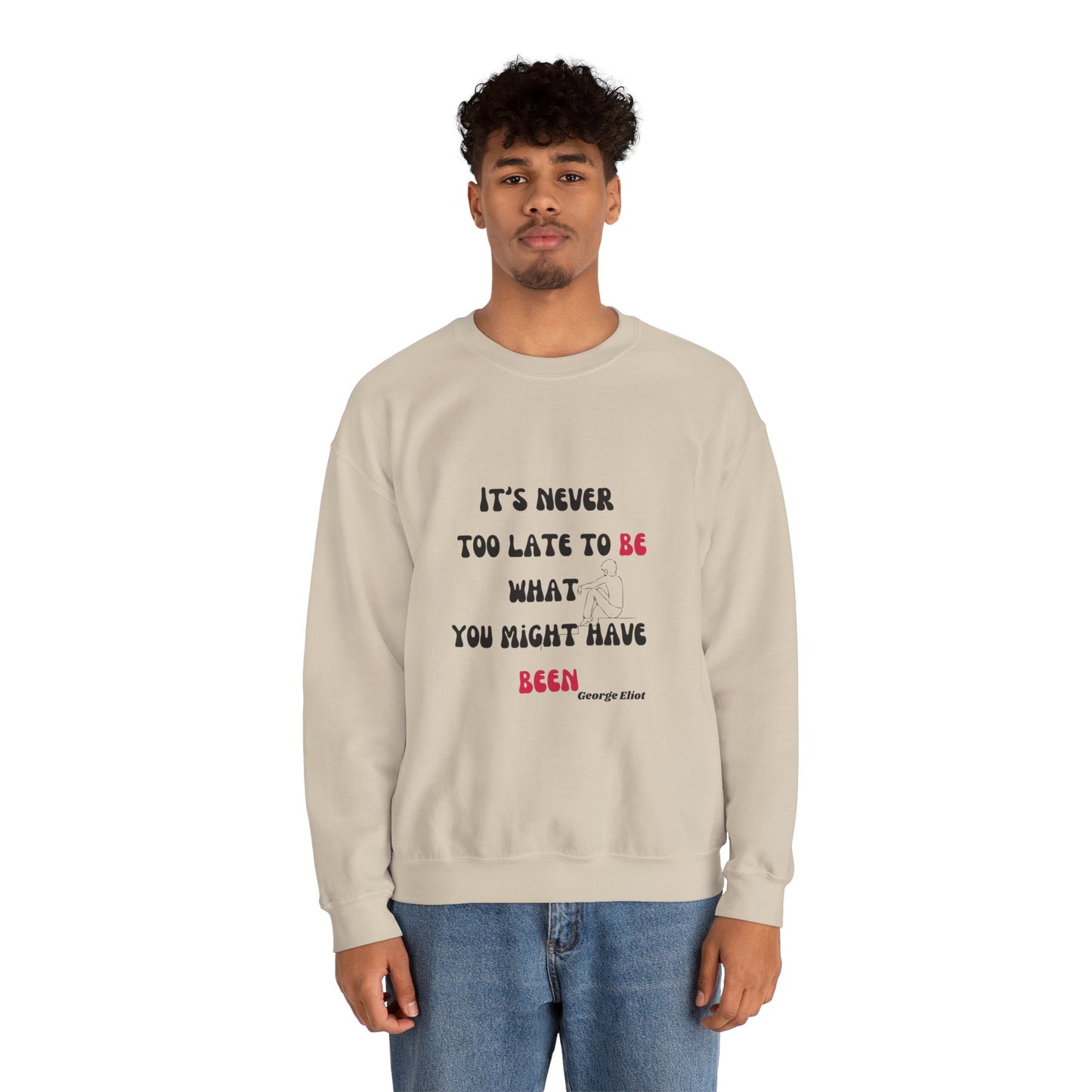 It's Never Too Late Sweatshirt 