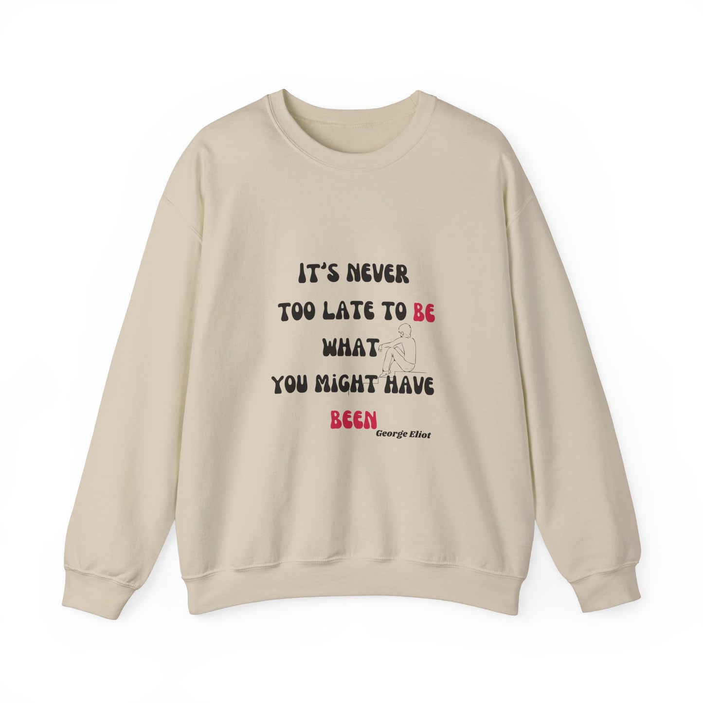 It's Never Too Late Sweatshirt 