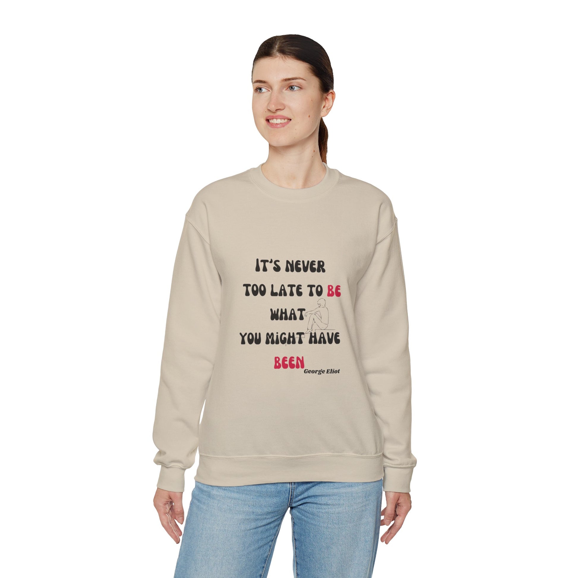 It's Never Too Late Sweatshirt 