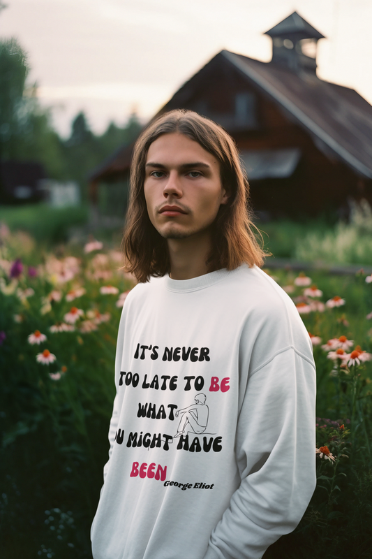 It's Never Too Late Sweatshirt 